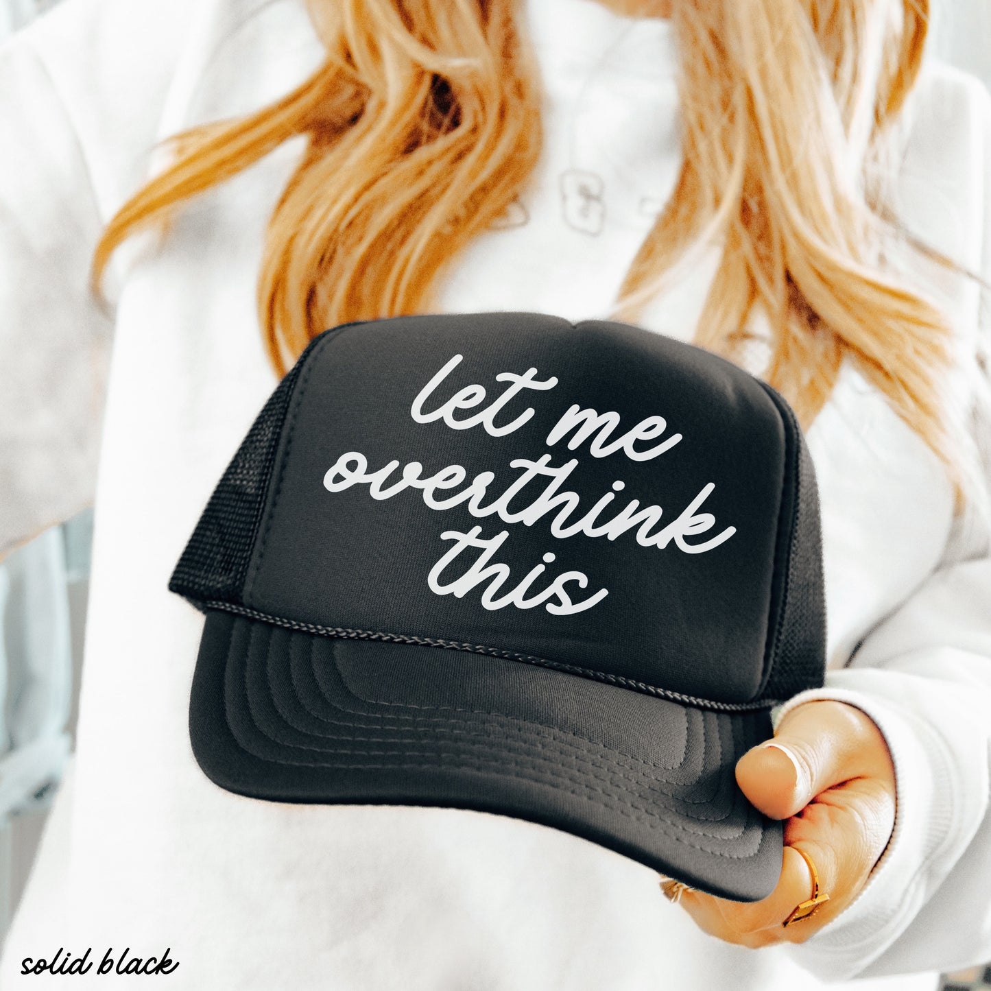 Let Me Overthink This Trucker Hat